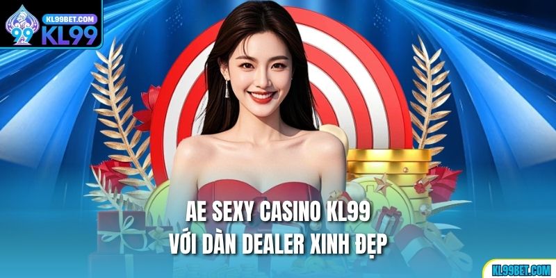 AE Sexy Casino kl99 với dàn dealer xinh đẹp