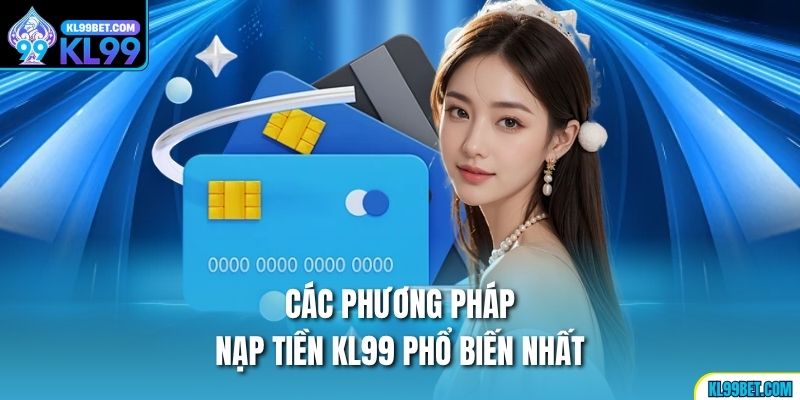 Các phương pháp nạp tiền kl99 phổ biến nhất
